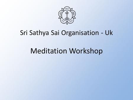 Sri Sathya Sai Organisation - Uk Meditation Workshop.