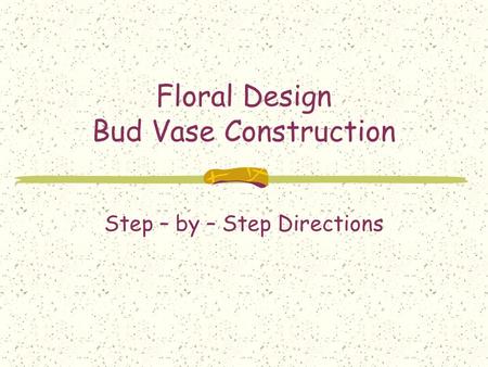 Floral Design Bud Vase Construction