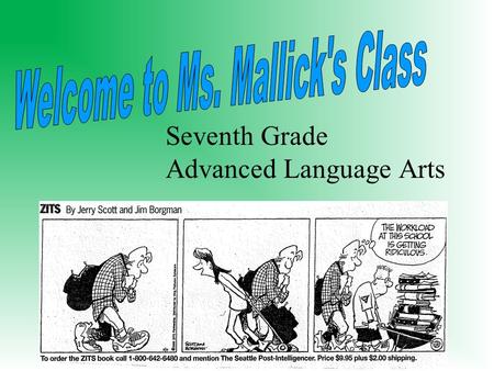 Seventh Grade Advanced Language Arts. STUDY SKILLS MALLICK WEB PAGE Homework & Documents LATE WORK POLICY –Assignments ideally due on due date! –5 day.