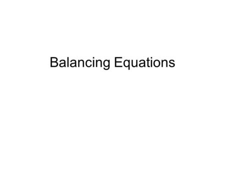 Balancing Equations.