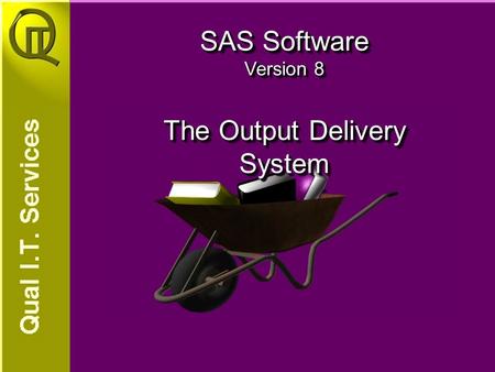 SAS Software Version 8 The Output Delivery System.