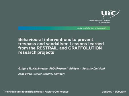 Behavioural interventions to prevent trespass and vandalism: Lessons learned from the RESTRAIL and GRAFFOLUTION research projects Grigore M. Havârneanu,