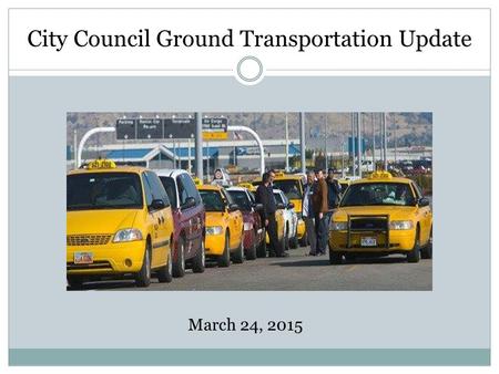 City Council Ground Transportation Update March 24, 2015.