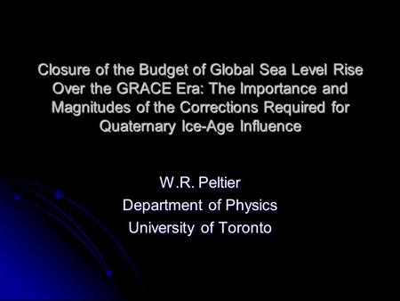 Closure of the Budget of Global Sea Level Rise Over the GRACE Era: The Importance and Magnitudes of the Corrections Required for Quaternary Ice-Age Influence.