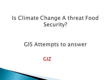 GIZ.  Spatial Modelling: 1. Topography of the coastal areas or land elevations 2. Would you like a full study using numerical modelling tools to investigate.