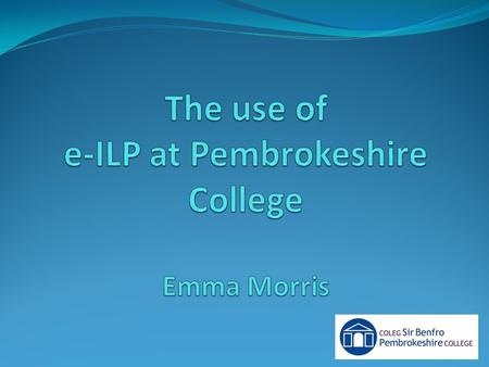 A little bit about me… Beauty Lecturer at Pembrokeshire College Third year of teaching Course tutor to a WBL engagement / traineeship group Prospect of.