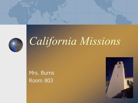 California Missions Mrs. Burns Room 803 Map Page.