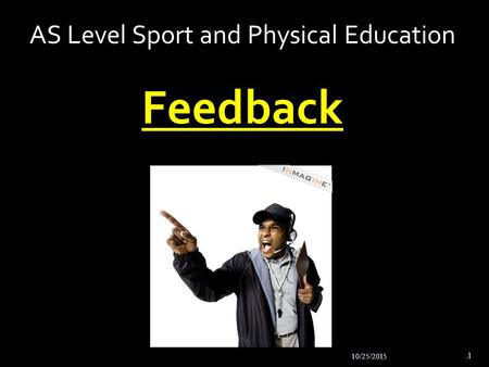 10/25/2015.1 AS Level Sport and Physical Education Feedback.