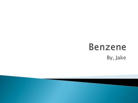 By, Jake.  Benzene is a colorless, flammable liquid with a sweet odor.  It evaporates quickly when exposed to air.  Benzene is formed from natural.