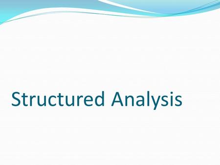 Structured Analysis.