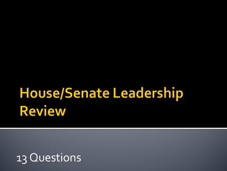 13 Questions  Who is the Speaker of the House?