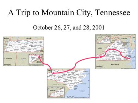 A Trip to Mountain City, Tennessee October 26, 27, and 28, 2001.