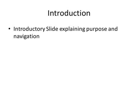 Introduction Introductory Slide explaining purpose and navigation.