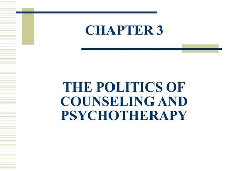 CHAPTER 3 THE POLITICS OF COUNSELING AND PSYCHOTHERAPY.