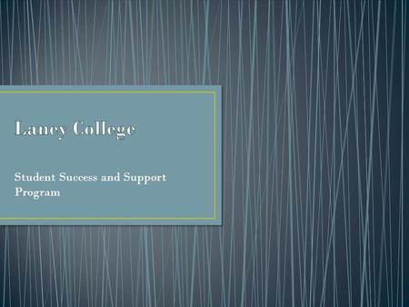 Student Success and Support Program. JulyAugustSeptemberOctoberNovemberDecemberJanuaryFebruaryMarchAprilMayJune Fall Enrollment SSSP Core Services Implemented.