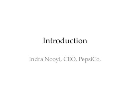 Indra Nooyi, CEO, PepsiCo.