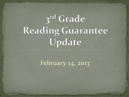 February 14, 2013. For retained 3 rd graders and 3 rd Grade RIMP students in 2013-14 For retained 3 rd graders and K – 3 RIMP students in 2014-15 Applies.