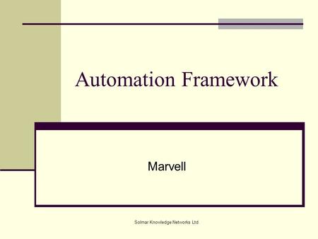 Solmar Knowledge Networks Ltd. Automation Framework Marvell.