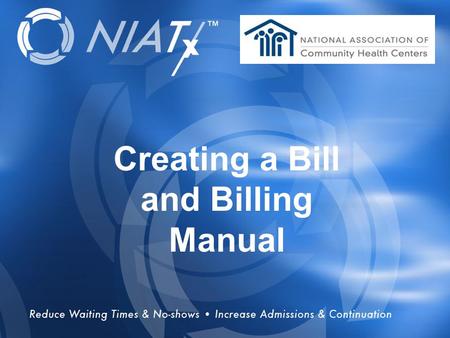 Overview Creating a Bill and Billing Manual. Objectives Review the Credentialing Process Setting up the Practice Management Systems Items to Consider.