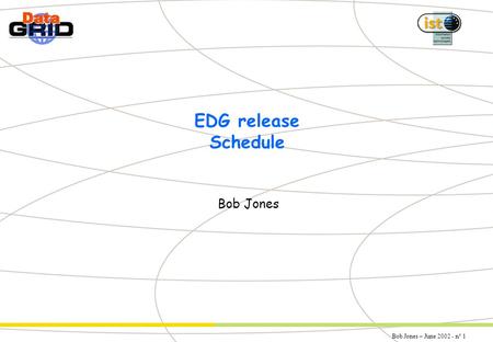 Bob Jones – June 2002 - n° 1 EDG release Schedule Bob Jones.