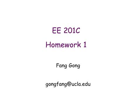 EE 201C Homework 1 Fang Gong 1.References Capacitance Calculation: n Formula based – T.Sakurai, K.Tamaru, Simple Formulas for Two-