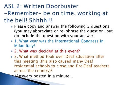  Please copy and answer the following 3 questions (you may abbreviate or re-phrase the question, but do include the question with your answer:  1. What.