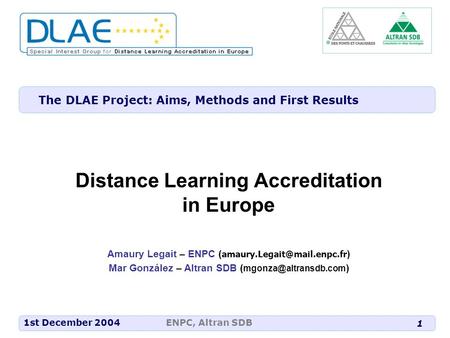 ENPC, Altran SDB 1 1st December 2004 The DLAE Project: Aims, Methods and First Results Distance Learning Accreditation in Europe Amaury Legait – ENPC (