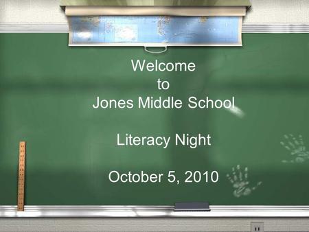 Welcome to Jones Middle School Literacy Night October 5, 2010.