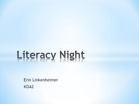 Erin Linkenheimer KOA2. The purpose of this project is to design a curriculum night for Reading/Language Arts that is engaging for students and parents.