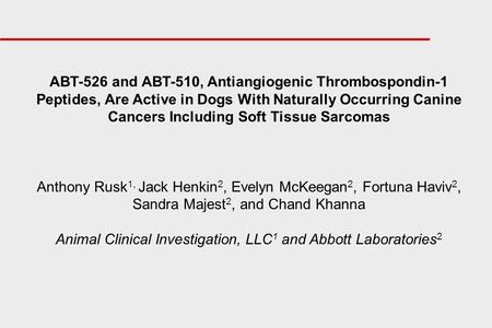 ABT-526 and ABT-510, Antiangiogenic Thrombospondin-1 Peptides, Are Active in Dogs With Naturally Occurring Canine Cancers Including Soft Tissue Sarcomas.