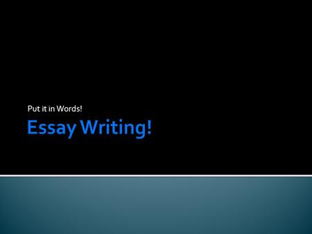 Put it in Words!.  Use Times New Roman 12  Double space  Insert page number starting at the second page.  Use third person (no I’s me’s or we’s) 