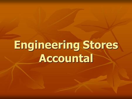 Engineering Stores Accountal. We will discuss regarding :- We will discuss regarding :- Duties of AEN w.r.t. stores. Duties of AEN w.r.t. stores. Stores.