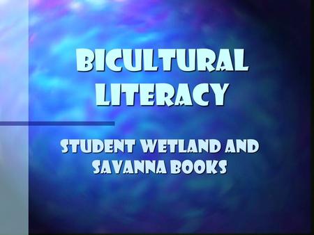 Bicultural literacy Student wetland and Savanna Books.