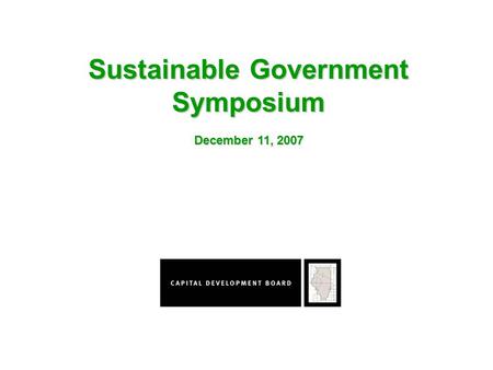 Sustainable Government Symposium December 11, 2007.