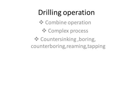 Countersinking ,boring, counterboring,reaming,tapping