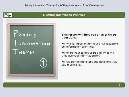 1. Setting Information Priorities Priority Information Themes for ACP Agriculture and Rural Development This lesson will help you answer three questions.