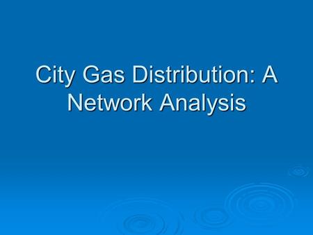 City Gas Distribution: A Network Analysis