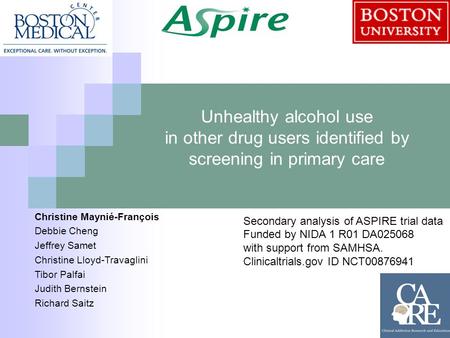 Unhealthy alcohol use in other drug users identified by screening in primary care Secondary analysis of ASPIRE trial data Funded by NIDA 1 R01 DA025068.