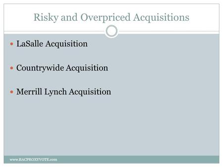 Risky and Overpriced Acquisitions LaSalle Acquisition Countrywide Acquisition Merrill Lynch Acquisition www.BACPROXYVOTE.com.