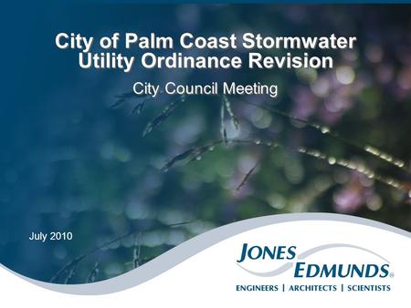 City of Palm Coast Stormwater Utility Ordinance Revision City Council Meeting City of Palm Coast Stormwater Utility Ordinance Revision City Council Meeting.