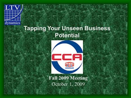 Tapping Your Unseen Business Potential Fall 2009 Meeting October 1, 2009.