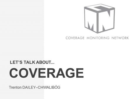 LET’S TALK ABOUT... COVERAGE Trenton DAILEY–CHWALIBÓG.