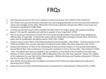 FRQs Describe and account for the rise in nativism in American society from 1900 to 1930. (2001 q5) The 1920s were a period of tension between new and.