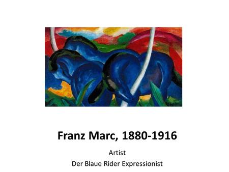 Franz Marc, 1880-1916 Artist Der Blaue Rider Expressionist.