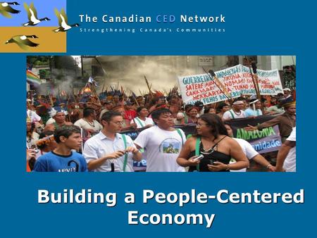 Building a People-Centered Economy. World Social Forum Belem, Amazonia, Brazil “ Another World is Possible, Another Economy is Necessary” Over 100 workshops.