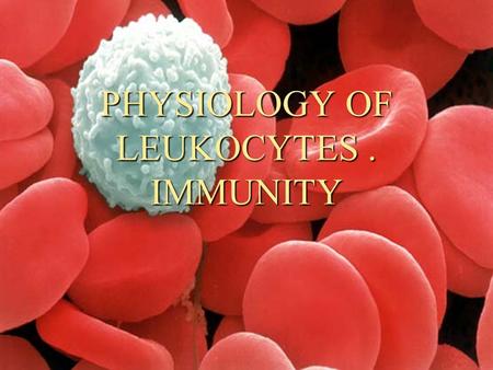 PHYSIOLOGY OF LEUKOCYTES. IMMUNITY. Function of leukocytes 1. Protective 1. Protective 2. Transport 2. Transport 3. Metabolic 3. Metabolic 4. Regenerator.