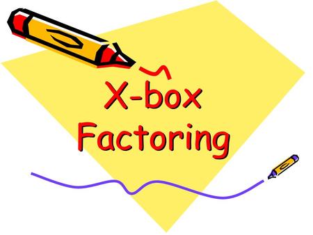 X-box Factoring.