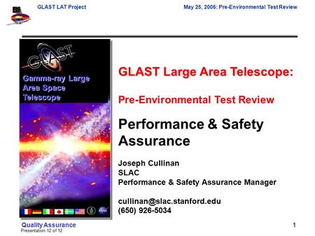 GLAST LAT ProjectMay 25, 2006: Pre-Environmental Test Review Presentation 12 of 12 Quality Assurance 1 GLAST Large Area Telescope: Pre-Environmental Test.