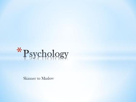 Skinner to Maslow. * Psychologists classify mental disorders into three categories: * 1 st – Neuroses: * Individuals experience high level of anxiety.