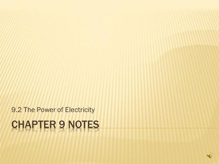 9.2 The Power of Electricity  the change in energy; the rate at which work is done or energy transformed  Energy is measured in joules (J)  One joule.